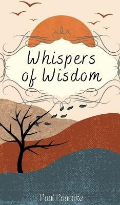 Whispers of Wisdom(English, Hardcover, Paeaesuke Paul)