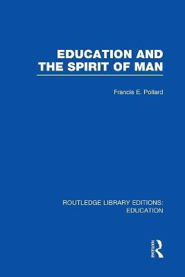 Education and the Spirit of Man (RLE Edu K)(English, Paperback, Pollard Francis)