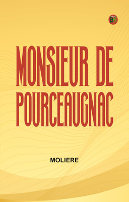 Monsieur De Pourceaugnac(Paperback, Moliere)