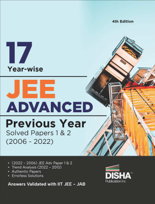 17 Year-wise JEE Advanced Previous Year Solved Papers 1 & 2 (2006 - 2022) 4th Edition | Answer Key validated with IITJEE JAB | PYQs Question Bank |(Paperback, Disha Experts)