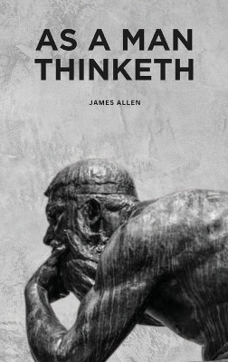 As a Man Thinketh(English, Hardcover, Allen James)