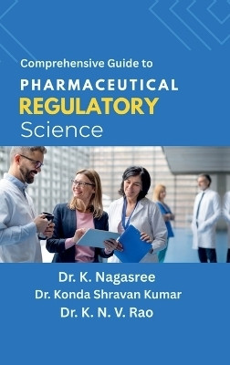 Comprehensive Guide to Pharmaceutical Regulatory Science(English, Hardcover, Dr. K. Nagasree)