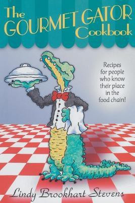 The Gourmet Gator Cookbook(English, Paperback, Stevens Lindy Brookhart)