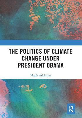 The Politics of Climate Change under President Obama(English, Paperback, Atkinson Hugh)