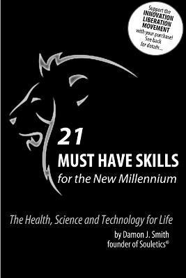 21 Must Have Skills for the New Millennium: the Health, Science and Technology for Life(English, Paperback, Smith Damon J.)
