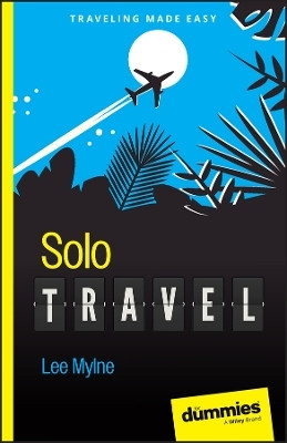 Solo Travel For Dummies(English, Paperback, Mylne Lee)