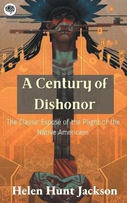 A Century of Dishonor(English, Paperback, Jackson Helen Hunt)