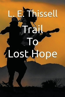 Trail To Lost Hope(English, Paperback, Thissell L E)