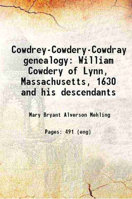 Cowdrey-Cowdery-Cowdray genealogy William Cowdery of Lynn, Massachusetts, 1630 and his descendants 1911 [Hardcover](Hardcover, Mary Bryant Alverson Mehling)