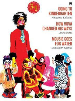 Going to Kindergarten, How Vova Changed His Ways and Mousie Goes for Water(English, Paperback, Kalinina Nadezhda)