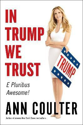 In Trump We Trust(English, Hardcover, Coulter Ann)