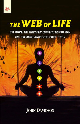 The Web of Life: Life Force (The Energetic Constitution of Man and the Neuro Endocrine Connection)(Paperback, John Davidson)