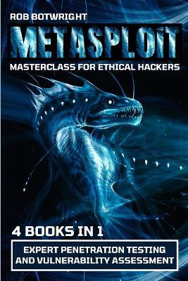 Metasploit Masterclass For Ethical Hackers(English, Paperback, Botwright Rob)