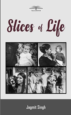 Slices of Life(Paperback, Jagmit Singh)
