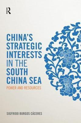 China's Strategic Interests in the South China Sea(English, Paperback, Burgos Caceres Sigfrido)