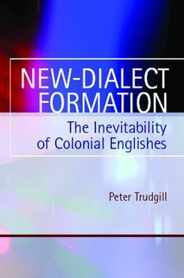 New-Dialect Formation  - The Inevitability of Colonial Englishes Second  Edition(English, Paperback, Trudgill Peter)