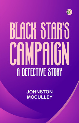 Black Star's Campaign A Detective Story(Paperback, Johnston McCulley)