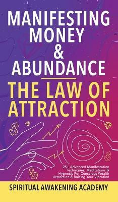 Manifesting Money & Abundance Blueprint - The Law Of Attraction(English, Hardcover, Spiritual Awakening Academy)