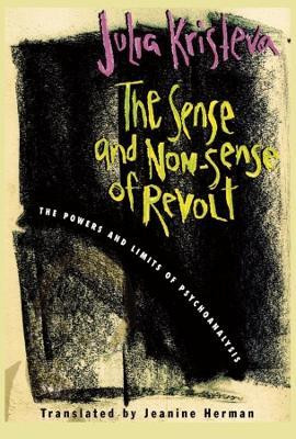 The Sense and Non-Sense of Revolt(English, Paperback, Kristeva Julia)