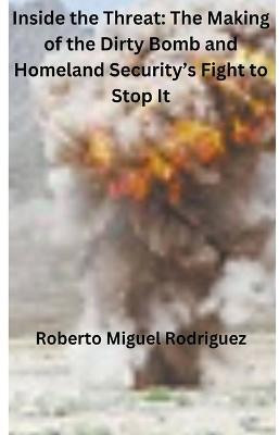 Inside the Threat(English, Paperback, Rodriguez Roberto Miguel)