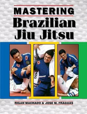 Mastering Brazilian Jiu Jitsu(English, Paperback, Fraguas Jose M)