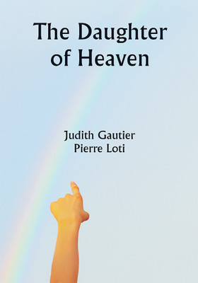 The Daughter of Heaven(Paperback, Judith Gautier ,Pierre Loti)