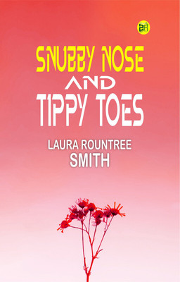 Snubby Nose and Tippy Toes(Paperback, Laura Rountree Smith)