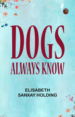 Dogs Always Know(Paperback, Elisabeth Sanxay Holding)