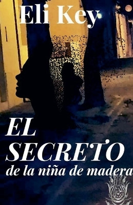 El secreto de la nina de madera(Spanish, Paperback, Key Eli)