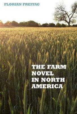 The Farm Novel in North America(English, Hardcover, Freitag Florian)