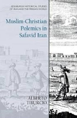 Muslim-Christian Polemics in Safavid Iran(Hardcover, Alberto Tiburcio)