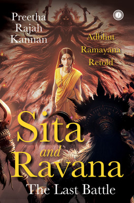 Sita and Ravana: The Last Battle - Adbhut Ramayana(English, Book, Kannan Preetha Rajah)
