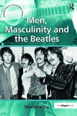 Men, Masculinity and the Beatles(English, Paperback, King Martin)