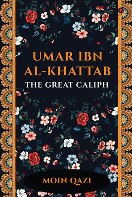 Umar Ibn Al-Khattab - The Great Caliph(English, Paperback, Moin Qazi)