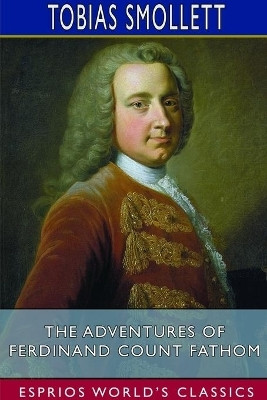 The Adventures of Ferdinand Count Fathom (Esprios Classics)(English, Paperback, Smollett Tobias)
