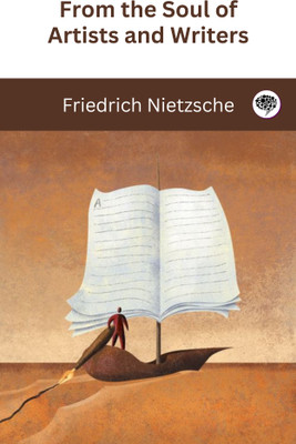 From the Soul of Artists and Writers(Paperback, Friedrich Nietzsche, Original Thinkers Institute)