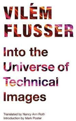 Into the Universe of Technical Images(English, Paperback, Flusser Vilem)
