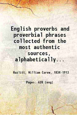 English proverbs and proverbial phrases collected from the most authentic sources 1907 [Hardcover](Hardcover, W. Carew Hazlitt)