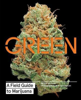 Green: A Field Guide to Marijuana(English, Hardcover, Michaels Dan)