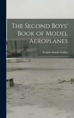 The Second Boys' Book of Model Aeroplanes(English, Hardcover, Collins Francis Arnold)