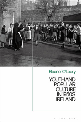Youth and Popular Culture in 1950s Ireland(English, Paperback, O'Leary Eleanor)