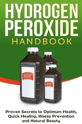 Hydrogen Peroxide Handbook(English, Paperback, Jacobs Jessica)
