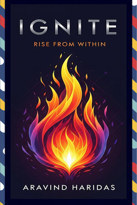 IGNITE  - RISE FROM WITHIN(Paperback, Aravind Haridas)