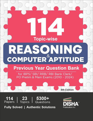 114 Topic-Wise Reasoning & Computer Aptitude Previous Year Question Bank for Ibps/ Sbi/ Rrb/ Rbi Bank Clerk/ Po Prelim & Main Exams (2010 - 2024) - 100% Solved Pyqs(English, Paperback, unknown)