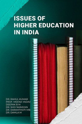 Issues of Higher Education in India(Hardcover, Dr. Rahul Kumar, Prof. Meena Yadav, Deepak B M, Dr. Shiv Narayan, Dr. Karamthoti Mb, Dr. Damla M)