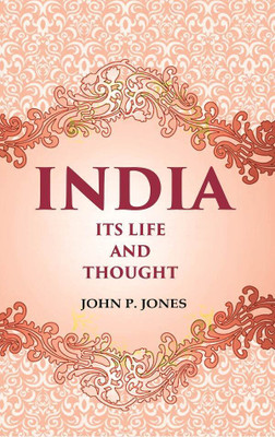 India Its Life and Thought [Hardcover](Hardcover, John P. Jones)