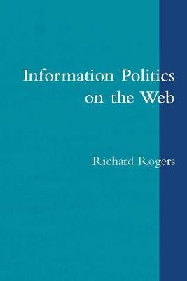 Information Politics on the Web(English, Paperback, Rogers Richard)