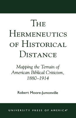 The Hermeneutics of Historical Distance(English, Paperback, Moore-Jumonville Robert)