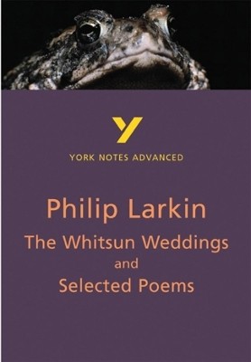 The Whitsun Weddings and Selected Poems: York Notes Advanced everything you need to catch up, study and prepare for and 2023 and 2024 exams and assessments(English, Paperback, Larkin Philip)