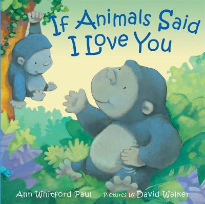 If Animals Said I Love You(English, Board book, Paul Ann Whitford)